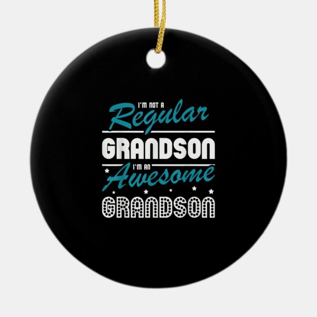 Grandson Gift | Im Not A Regular Grandson Ceramic Ornament (Front)