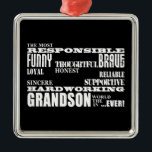 Grandsons Birthdays & Christmas : Qualities Metal Ornament<br><div class="desc">Qualities of a Man for Grandsons is a stylish, modern gift for the most Responsible, Funny, Brave, Thoughtful, Loyal, Honest, Reliable, Sincere, Supportive, Hardworking Grandson in the world ever : presented in fashionable black & white ; in a variety of contempory, masculine fonts. An original text based design listing ten...</div>