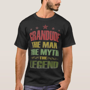 Grandude The Man The Myth The Legend Tee Fathers D