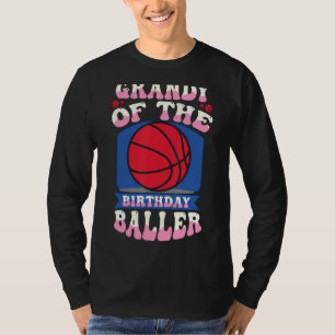 Grandy Of The Birthday Baller Basketball Theme Bda T-Shirt