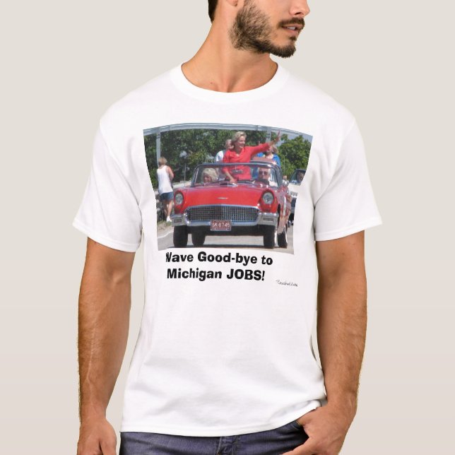 Granholm_01, Wave Good-bye to Michigan JOBS!, R... T-Shirt (Front)