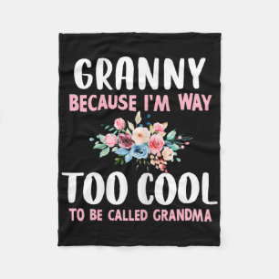 Granny Because I'm Too Cool Be Called Grandma Flor Fleece Blanket