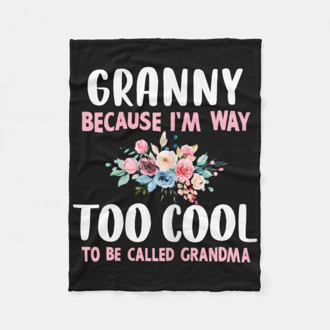 Granny Because I'm Too Cool Be Called Grandma Flor Fleece Blanket (Front)