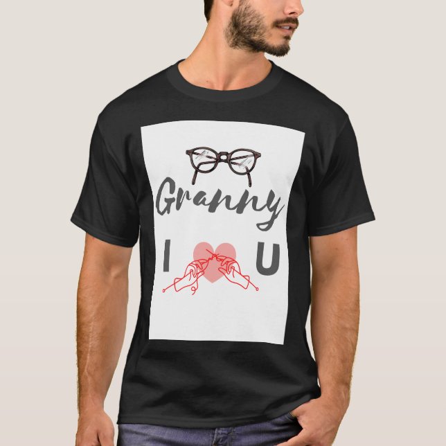 Granny I love you T-Shirt  (Front)