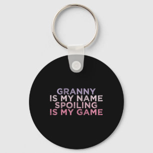 Granny Is My Name Spoiling Is My Game Funny Mother Keychain