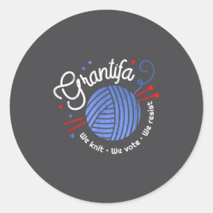 Grantifa We Knit We Vote We Resist Classic Round Sticker