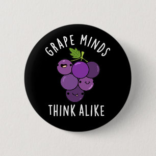 Grape Minds Think Alike Funny Fruit Pun Dark BG 2 Inch Round Button