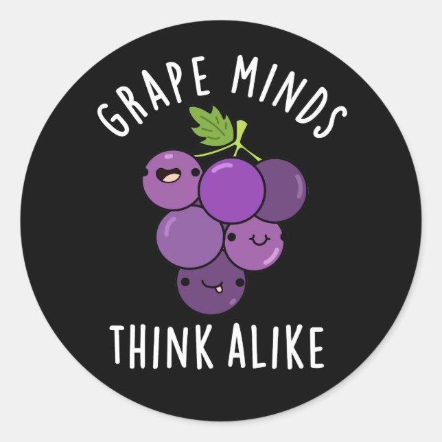 Grape Minds Think Alike Funny Fruit Pun Dark BG Classic Round Sticker (Front)