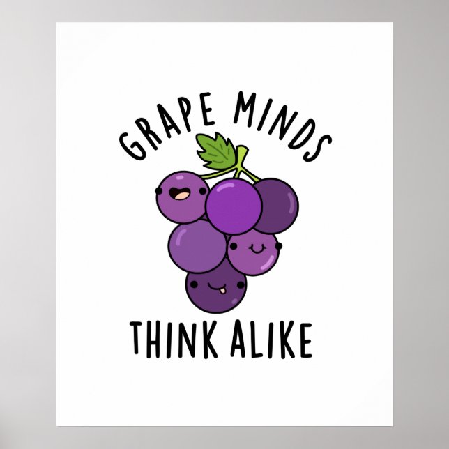 Grape Minds Think Alike Funny Fruit Pun Poster (Front)