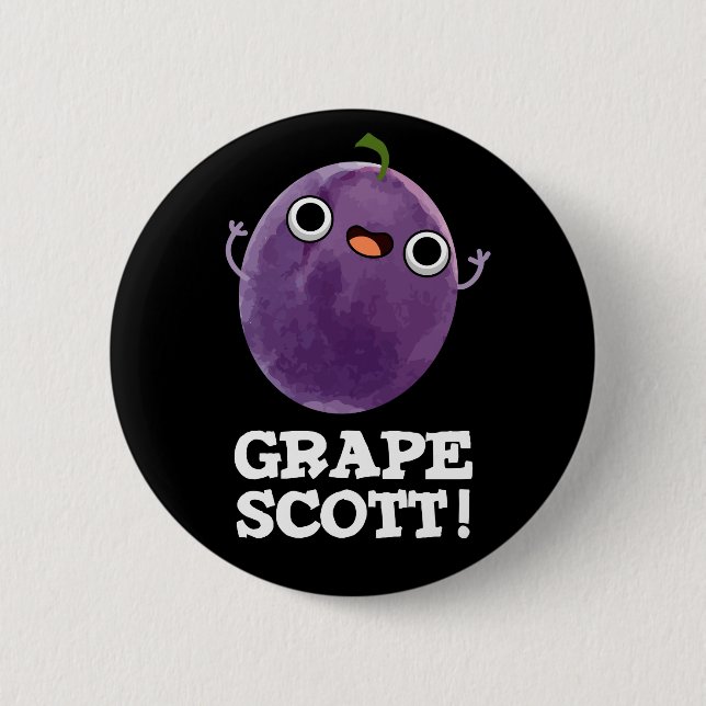 Grape Scott Funny Fruit Grape Pun Dark BG 2 Inch Round Button (Front)