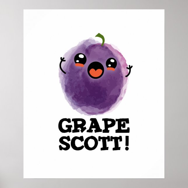 Grape Scott Funny Fruit Grape Pun  Poster (Front)