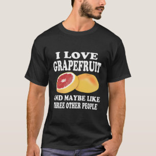 Grapefruit Benefits Grapefruit Love T-Shirt