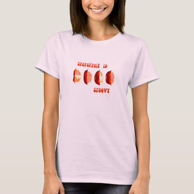 Grapefruit Is Groovy T-Shirt (Front)