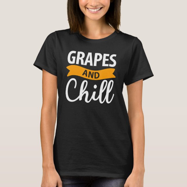 Grapes And Chill T-Shirt (Front)