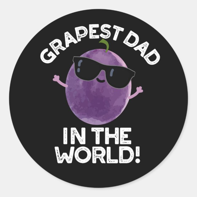 Grapest Dad In The World Funny Fruit Pun Dark BG Classic Round Sticker (Front)