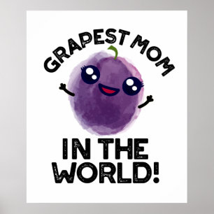 Grapest Mom In The World Cute Fruit Pun Poster