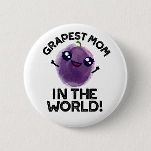 Grapest Mom In The World Funny Fruit Pun 2 Inch Round Button