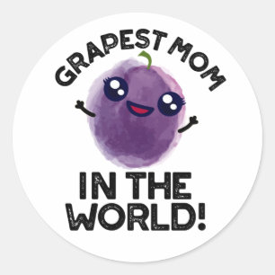 Grapest Mom In The World Funny Fruit Pun Classic Round Sticker