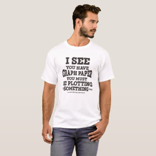Graph Paper Plotting Something Pun Math Teacher T-Shirt