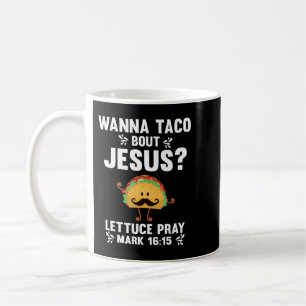 Graphic 365 Wanna Taco Bout Jesus Tee Funny Taco C Coffee Mug