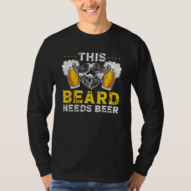 Graphic Beard Apparel This Beard Needs Beer T-Shirt (Front)