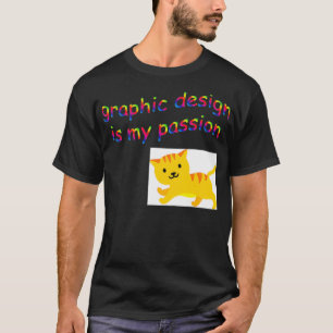 Graphic Design Is My Passion  Funny Designer  T-Shirt