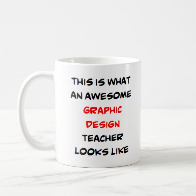 graphic design teacher, awesome coffee mug (Left)