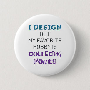 Graphic Designer Funny Collecting Fonts 2 Inch Round Button