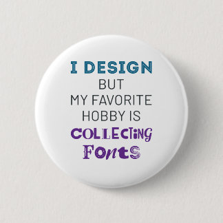 Graphic Designer Funny Collecting Fonts 2 Inch Round Button