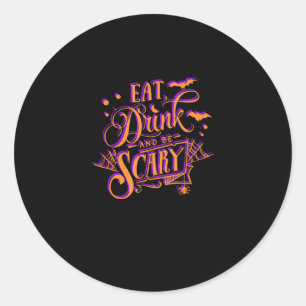 Graphic Eat Drink And Be Scary Halloween Party Fal Classic Round Sticker