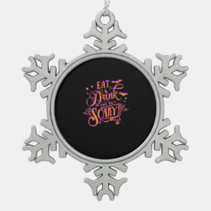 Graphic Eat Drink And Be Scary Halloween Party Fal Snowflake Pewter Christmas Ornament