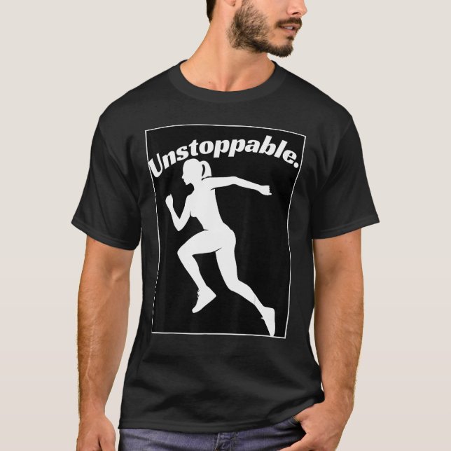Graphic for Runners Inspirational Unstoppable Work T-Shirt (Front)