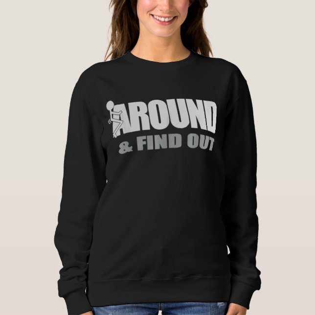 Graphic Funk Around And Find Out Sweatshirt (Front)