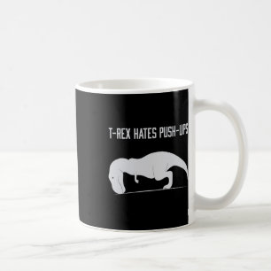Graphic T-rex Hates Push-ups Funny Gym Trex Pet Di Coffee Mug