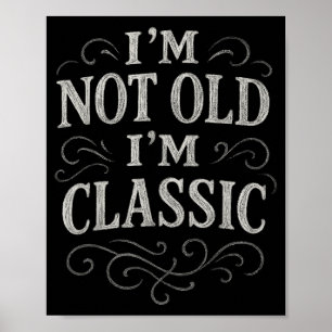 Graphic Tee Men Women I’m Not Old I’m Clic Vintage Poster