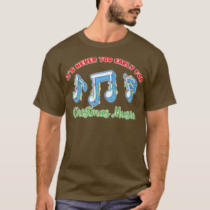 Graphic Tee Never to Early Christmas Music Trendy 