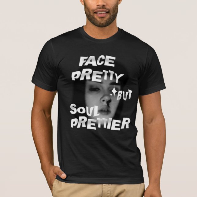 Graphic Tees - Face Pretty But Soul Prettier (Front)