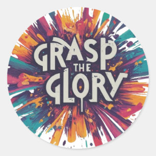 Grasp the Glory. Classic Round Sticker