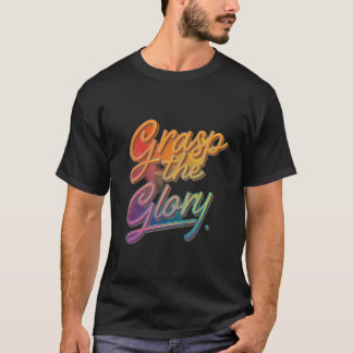 Grasp the Glory T-Shirt