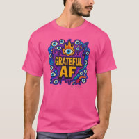 Grateful AF - T-Shirt