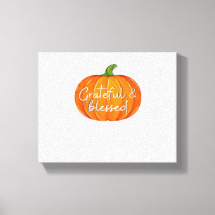 Grateful and Blessed - Pumpkin  Fall Thanksgiving  Canvas Print