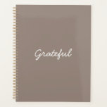 Grateful beige greige custom casual script cute planner<br><div class="desc">Grateful beige greige and white custom casual informal handwritten script calligraphy minimalist modern simple elegant gratitude Planner.
Customizable white text on greige beige plain solid colour background.
You can customize it with your name,  monogram,  initials,  year,  or custom text.</div>