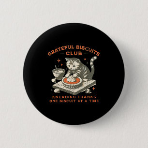 Grateful Biscuits Club Kneading Thanks One Biscuit 2 Inch Round Button