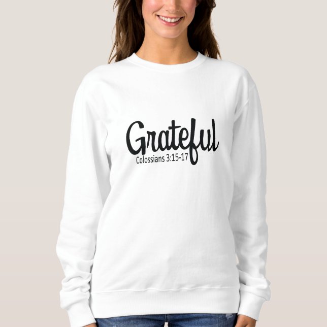 Grateful: Colossians 3:15-17 Sweatshirt (Front)