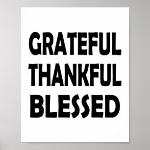 Grateful for Everything Thankful and Blessed Poster