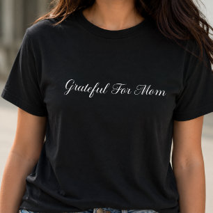 Grateful For Mom Typography T-Shirt