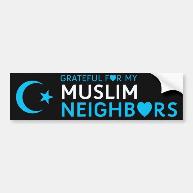 Grateful for my Muslim Neighbours Bumper Sticker (Front)