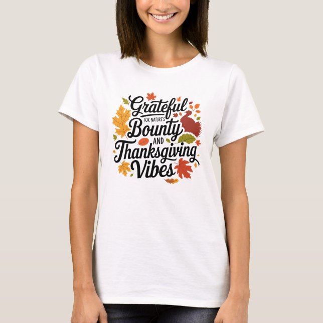 Grateful for Nature's Bounty and Thanksgiving Vibe T-Shirt (Front)