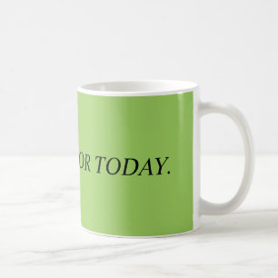 Grateful For Today Mug