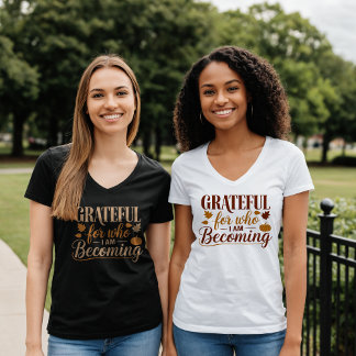 Grateful for Who I Am Becoming T-Shirt